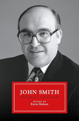 John Smith: Old Labour’s Last Hurrah?