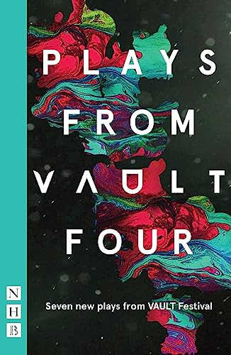 Plays from VAULT 4: Seven new plays from VAULT Festival