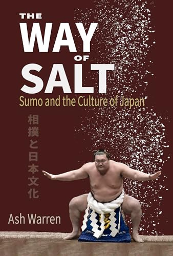 The Way of Salt: Sumo and the Culture of Japan