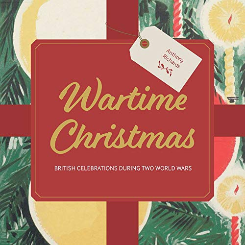 Wartime Christmas: British Celebrations During Two World Wars