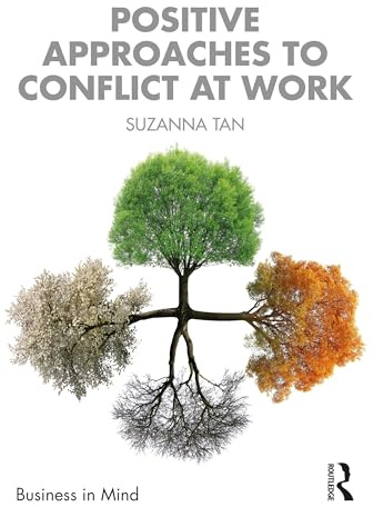 Positive Approaches to Conflict at Work (Business in Mind)