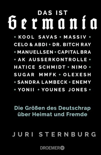 Das ist Germania: Die Größen des Deutschrap über Heimat und Fremde - Mit Capital Bra, Dr. Bitch Ray, Kool Savas, Massiv, AK Ausserkontrolle, Celo & Abdi, Sugar MMFK, Manuellsen, Olexesh, Yonii u.v.a.