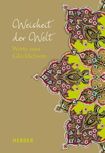 Weisheit der Welt: Worte zum Glücklichsein