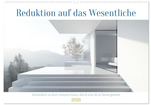 Reduktion auf das Wesentliche (Wandkalender 2026 DIN A2 quer), CALVENDO Monatskalender: Minimalistische Architektur zeichnet sich durch klare Linien, ... auf das Wesentliche aus. (CALVENDO Orte)