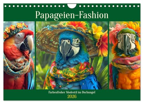 Papageien-Fashion. Farbenfroher Modestil im Dschungel (Wandkalender 2026 DIN A4 quer), CALVENDO Monatskalender: Die bunte Extravaganz der gefiederten Schönheiten (CALVENDO Tiere)