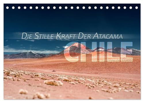 Chile - Die stille Kraft der Atacama (Tischkalender 2026 DIN A5 quer), CALVENDO Monatskalender: Inspirierende Momente aus der Stille: Die Atacama-Wüste im Fokus (CALVENDO Natur)