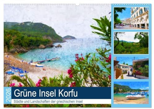 Grüne Insel Korfu - Städte und Landschaften der griechischen Insel (Wandkalender 2026 DIN A2 quer), CALVENDO Monatskalender: Kerkyra, die Insel im Ionischen Meer (CALVENDO Orte)