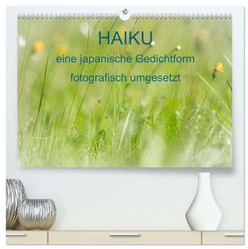 HAIKU, eine fotografische Interpretation (hochwertiger Premium Wandkalender 2026 DIN A2 quer), Kunstdruck in Hochglanz: Eine japanische Gedichtform fotografisch gesehen (CALVENDO Natur)