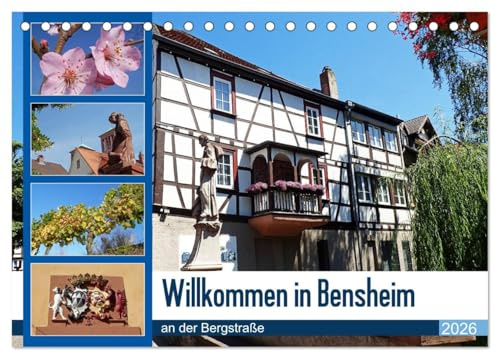 Willkommen in Bensheim an der Bergstraße (Tischkalender 2026 DIN A5 quer), CALVENDO Monatskalender: Bensheim als größte Stadt des Kreises Bergstraße ... und gemütliche Gastlichkeit (CALVENDO Orte)