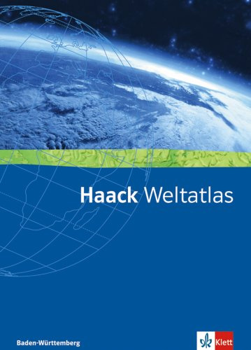 Haack Weltatlas. Ausgabe Baden-Württemberg Sekundarstufe I und II: Atlas Klasse 5-13