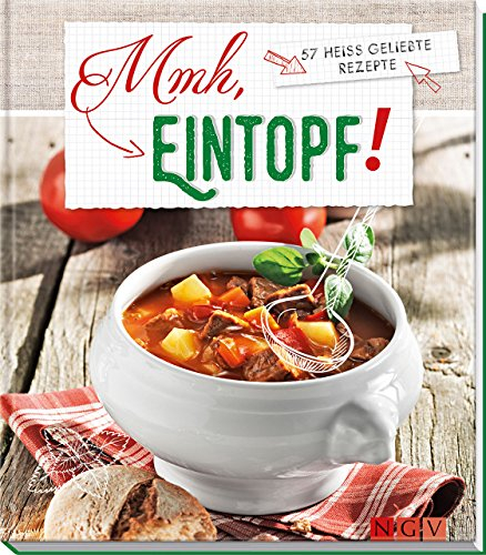 Mmh, Eintopf!: 57 heißgeliebte Rezepte