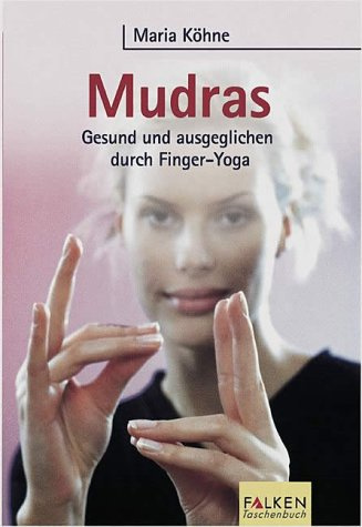 Mudras - Gesund und ausgeglichen durch Finger-Yoga