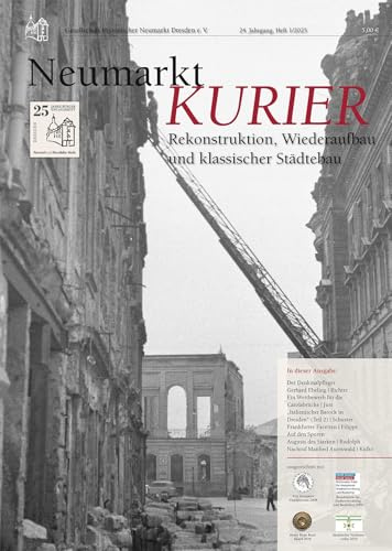 Neumarkt-Kurier 1/2025: ekonstruktion, Wiederaufbau und klassischer Städteba: Rekonstruktion, Wiederaufbau und klassischer Städtebau (Neumarkt-Kurier: Baugeschehen und Geschichte am Dresdner Neumarkt)