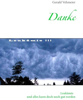Danke: Leukämie - und alles kann doch noch gut werden