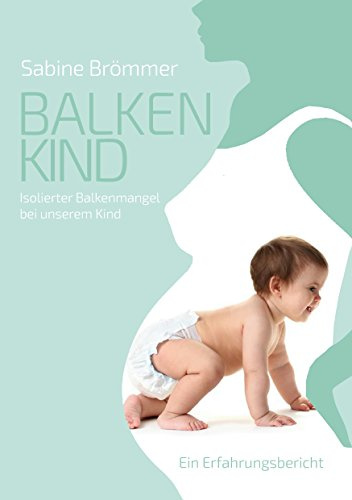 Balkenkind: Isolierter Balkenmangel bei unserem Kind. Ein Erfahrungsbericht