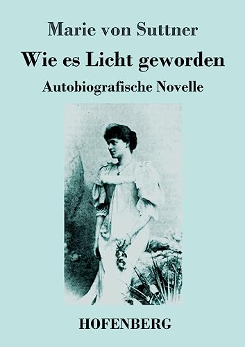 Wie es Licht geworden: Autobiografische Novelle