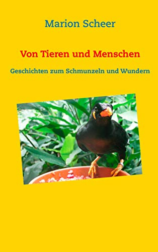 Von Tieren und Menschen: Geschichten zum Schmunzeln und Wundern