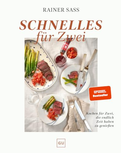 Schnelles für Zwei: Kochen für Zwei, die endlich Zeit haben zu genießen – Leckere Rezepte für Paare