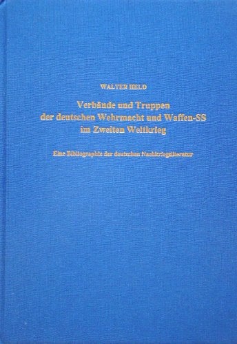 Verbände und Truppen der deutschen Wehrmacht und Waffen-SS im Zweiten Weltkrieg. Eine Bibliographie der deutschen Nachkriegsliteratur. Osnabrück /Bissendorf 1978-2002: Nachkriegsliteratur 1922-2000