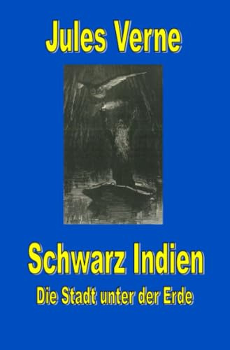 Schwarz Indien. Die Stadt unter der Erde (Jules Vernes außergewöhnliche Reiseromane)