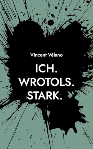 Ich. Wrotols. Stark: Mein Tagebuch mit den Herausforderungen Schlaganfall Aphasie & Krebs
