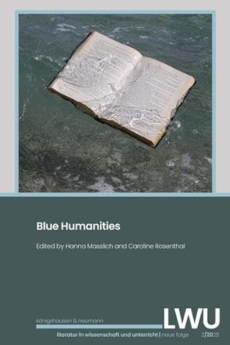 Blue Humanities. LWU Literatur in Wissenschaft und Unterricht: neue Folge 2/2025