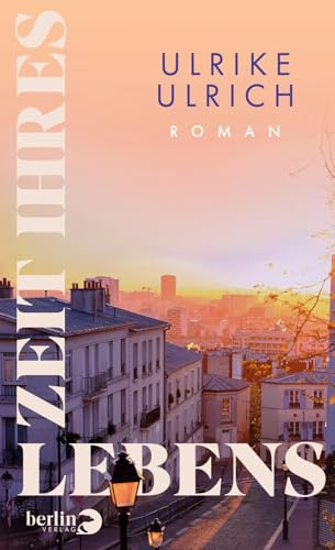 Zeit ihres Lebens: Roman | Bewegender Roman über Freundschaft, Verlust und Solidarität
