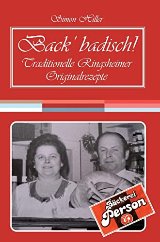 Back' badisch!: Traditionelle Ringsheimer Originalrezepte