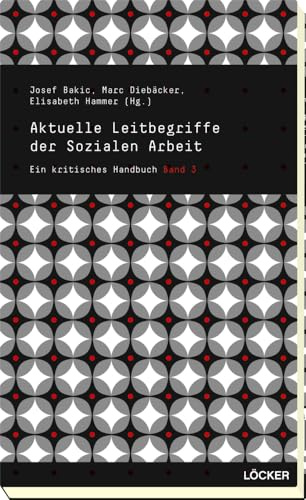 Aktuelle Leitbegriffe der Sozialen Arbeit: Ein kritisches Handbuch Band 3