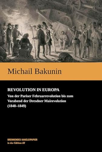 Revolution in Europa: Von der Pariser Februarrevolution bis zum Vorabend der Dresdner Mairevolution (1848–1849)