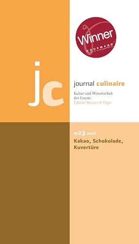 journal culinaire. Kultur und Wissenschaft des Essens: No. 23: Kakao – Schokolade – Kuvertüre / Winner Gourmand World Awards 2017/18