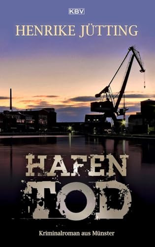 Hafentod: Kriminalroman aus Münster (Kommissarin Katharina Klein)