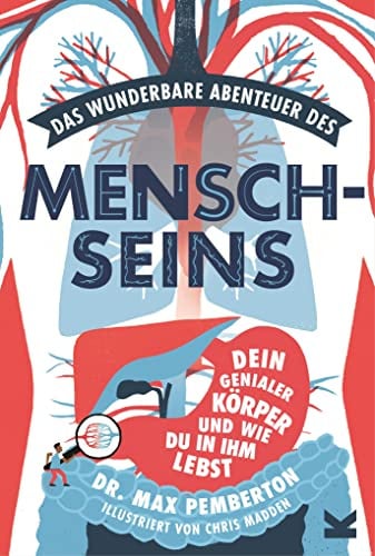 Das wunderbare Abenteuer des Menschseins. Dein genialer Körper und wie du in ihm lebst