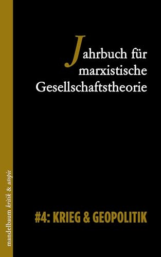 Jahrbuch für marxistische Gesellschaftstheorie: #4: Krieg & Geopolitik (kritik & utopie)