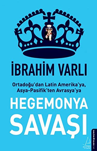 Hegemonya Savaşı: Ortadoğu'dan Latin Amerika'ya, Asya-Pasifik'ten Avrasya'ya