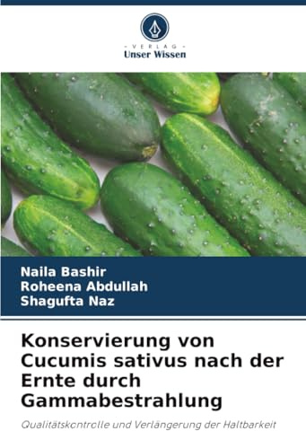 Konservierung von Cucumis sativus nach der Ernte durch Gammabestrahlung: Qualitätskontrolle und Verlängerung der Haltbarkeit