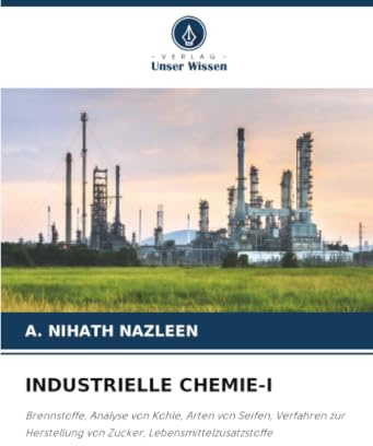 INDUSTRIELLE CHEMIE-I: Brennstoffe, Analyse von Kohle, Arten von Seifen, Verfahren zur Herstellung von Zucker, Lebensmittelzusatzstoffe