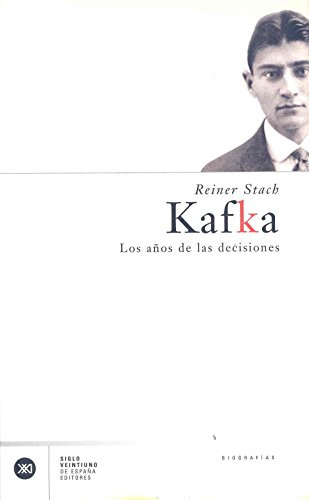 Kafka : los años de las decisiones (Biografías)