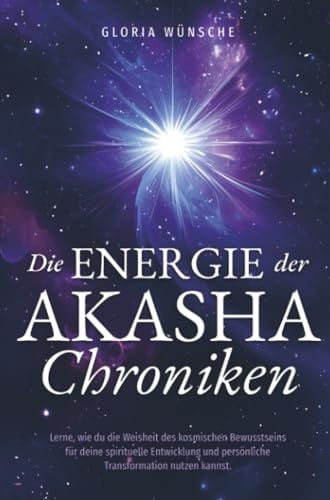 Die Energie der Akasha Chroniken: Lerne, wie du die Weisheit des kosmischen Bewusstseins für deine spirituelle Entwicklung und persönliche Transformation nutzen kannst.