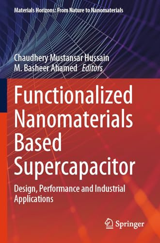 Functionalized Nanomaterials Based Supercapacitor: Design, Performance and Industrial Applications (Materials Horizons: From Nature to Nanomaterials)