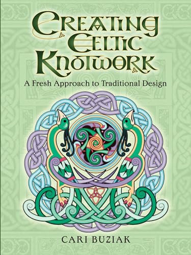 Creating Celtic Knotwork: A Fresh Approach to Traditional Design (Dover Art Instruction)