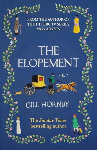 The Elopement: The funny and bittersweet new historical romance from the Sunday Times bestselling author of Miss Austen