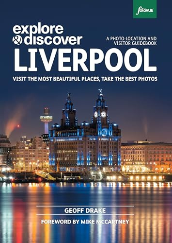 Explore & Discover: Liverpool: Visit the most beautiful places, take the best photos