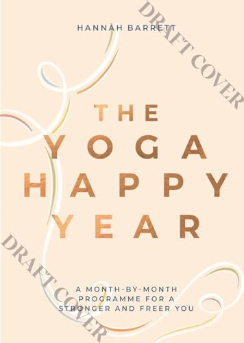 Yoga Happy Year: A Month-By-Month Guide for a Stronger and Calmer You
