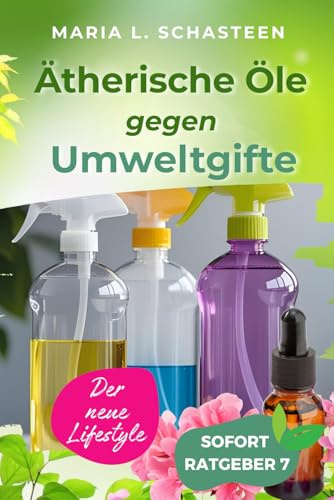 Ätherische Öle gegen Umweltgifte: Der Neue Lifestyle