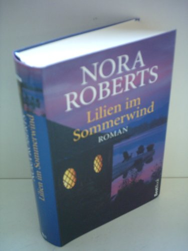 Lilien im Sommerwind: Roman