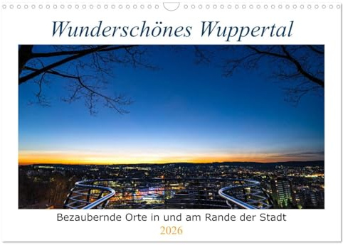Wunderschönes Wuppertal - Bezaubernde Orte in und am Rande der Stadt (Wandkalender 2026 DIN A3 quer), CALVENDO Monatskalender: Ein Besuch der maleischsten Orte der bergischen Großstadt (CALVENDO Orte)