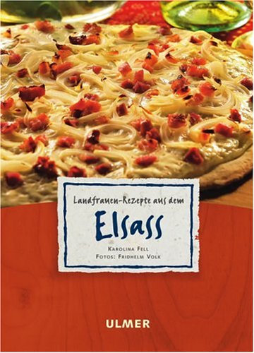 Landfrauen-Rezepte aus dem Elsass (Ulmer Landküche)