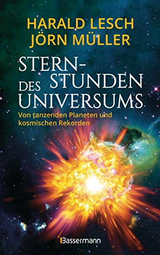 Sternstunden des Universums - Von tanzenden Planeten und kosmischen Rekorden: Unglaubliche Vorgänge im Universum anschaulich und unterhaltsam erklärt. Ideal zum Staunen und Lernen (Hörzu)