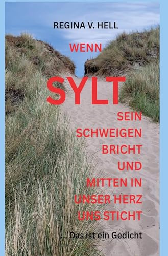 WENN SYLT SEIN SCHWEIGEN BRICHT UND MITTEN IN UNSER HERZ UNS STICHT: ... Das ist ein Gedicht